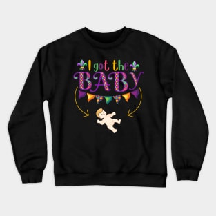 I Got the Baby Pregnancy Announcement Funny Mardi Gras King Cake Crewneck Sweatshirt